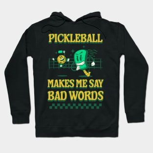 Pickleball Makes Me Say Bad Words Hoodie